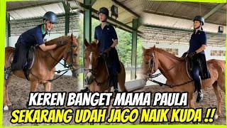 KEREN  SEKARANG MAMA PAULA UDAH MULAI JAGO NAIK KUDANYA