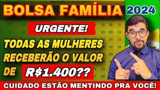 BOLSA FAMÍLIA TODAS AS MULHERES RECEBERÃO R$1.400 NO MÊS DE JULHO? CUIDADO ESTÃO MENTINDO PRA VOCÊ