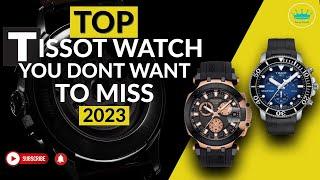 Top Tissot Watches 2023 You DONT Want To Miss