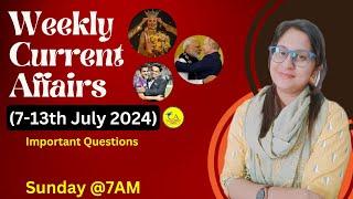 Weekly Current Affairs 7-13th July 2024  Important Questions Current Affairs Logics