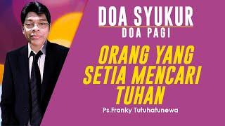 Doa Syukur Lagu Selidikilah Aku Orang Yang Setia Mencari Tuhan Doa Pagi Saat Teduh Pagi Ini