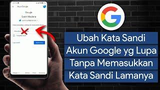 Cara Mengubah Kata Sandi Akun Google yang Lupa Kata Sandi Lamanya