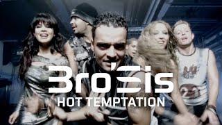 BroSis - Hot Temptation Official Video