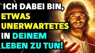 10 Zeichen dass Gott dabei ist etwas Unerwartetes in deinem Leben zu tun  Gottes Botschaft