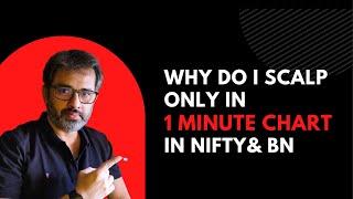 Why do I Scalp only in 1 Minute chart in Nifty & BN