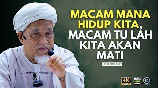 USTAZ SIDEK NOOR - MACAM MANA HIDUP KITA MACAM TU LAH KITA AKAN MATI