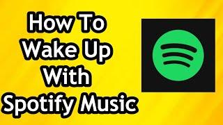 How To Wake Up With Spotify Music As Alarm