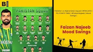 Pakistan vs Afghanistan Squad  #PAKvAFG  PSL POINTS TABLE  #FaizanNajeeb  Mood Swings 