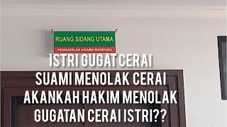 Istri gugat cerai tapi suami menolak ceraiapakah gugatan cerai akan ditolak Hakim??