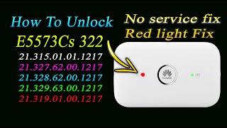 how to Unlock Huawei E5573Cs-322   21.328.62.00.1217  No Service Fix  Red light fix 