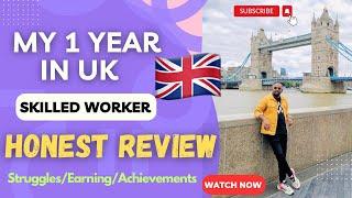 My One Year Experience in UK Honest Review  As a Indian Skilled Worker  Life in London UK 