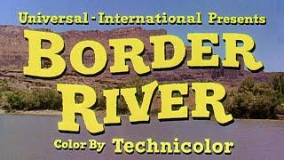 Border River 1954 Theatrical Trailer  High-Def Digest