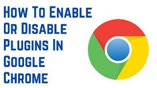 How to Disable Extensions and Plug-Ins in Google Chrome