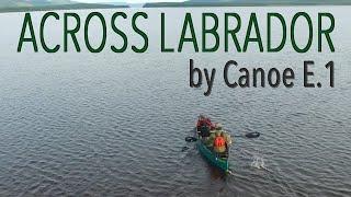 Across Labrador Wild by Canoe E.1 83 Days 1700km.