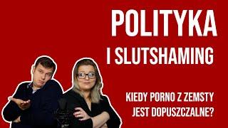 Seks i slutshaming - czy zemsta porno jest w pewnych okolicznościach OK?