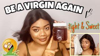 HOW TO  TIGHTEN LOOSE VAGINA AT HOME  be a virgin again