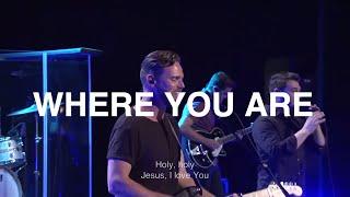 Where You Are  Jeremy Riddle  Bethel Church