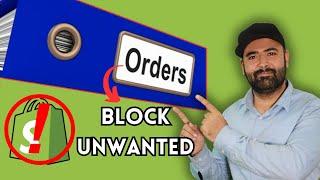How To Block Unwanted Orders Shopify