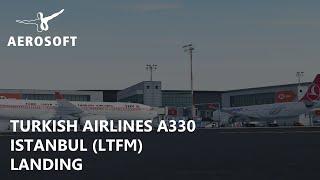 P3Dv5.1 Aerosoft Turkish Airlines A330 - Superb Landing into Istanbul UKBB-LTFM