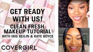 Get Ready With Us  Clean Fresh Collection Makeup Tutorial with Raye Boyce & Iris Beilin  COVERGIRL
