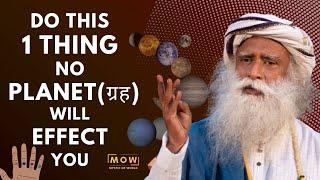 DO THIS 1 THING NO PLANET ग्रह WILL EFFECT YOU  DECIDE YOUR OWN FUTURE  Sadhguru  MOW