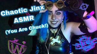 Chaotic Jinx ASMR You Are Chuck