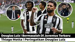 Berita Juventus  Masalah Douglas Luiz Di Juventus Terbaru  Serie A  Liga Italia