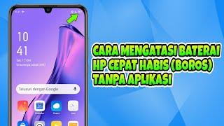 Cara Mengatasi Baterai HP Cepat Habis  Boros Tanpa Aplikasi