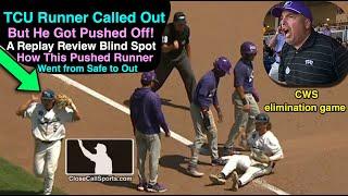 TCU Runner Pushed Off Base But Called Out Anyway...Why Replay Overturned Umpires Safe Call at CWS