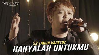 Vagetoz - Hanyalah Untukmu Live 22 Tahun Vagetoz