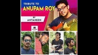 ANUPAM ROY  AMAKE AMAR MOTO  BARIYE DAO TOMAR HAAT  ADBHUT MUGDHOTA  ANTAHEEN