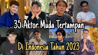 TOP 35 AKTOR MUDA TERTAMPAN DI INDONESIA 2023. FT Gabriel Prince Iqbaal Ramadhan Yesaya Abraham