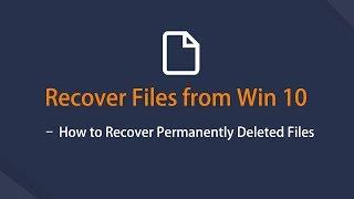 Recover Files from Windows 10   How to Recover Permanently Deleted Files