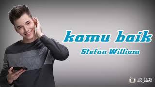 KAMU BAIK - STEFAN WILLIAM OST ANAK BAND