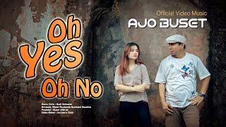 Ajo Buset - Oh Yes Oh No Official Music Video