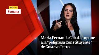 María Fernanda Cabal SE OPONE a la peligrosa Constituyente de Gustavo Petro  Vicky en Semana