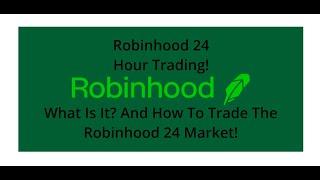 A Guide to Robinhoods 24 Hour Trading Tips & Tricks