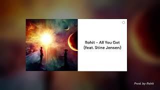 Rohit - All You Got feat. Stine Jensen