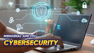 YUK MENGENAL APA ITU KEAMANAN SIBER - CYBER SECURITY