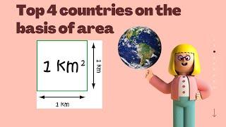 Top 4 countries on the basis of area in sq.km Subscribe