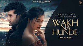 Wakh Na Hunde  Yuvraaj Hans  Yuvika Chaudhary  Latest Punjabi Songs  New Punjabi Songs