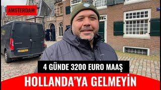 Hollandada 4 Günde 3200€ Maaş Alan Gurbetçi Amsterdama GELMEYİN...
