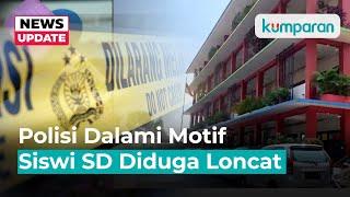 Polisi Dalami Motif Siswi SD Loncat dari Lantai 4 Guru dan Murid Diperiksa