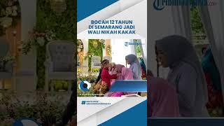 MOMEN Bocah 12 Tahun di Semarang Jadi Wali Nikah Kakak Videonya Viral hingga Tuai Perdebatan Publik