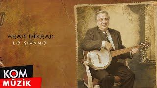 Aram Tigran - Lo Şivano Official Audio © Kom Müzik