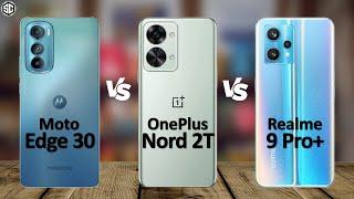 OnePlus Nord 2T VS Moto Edge 30 VS Realme 9 Pro Plus