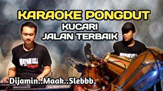 KUCARI JALAN TERBAIK - KARAOKE PONGDUT