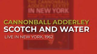 Cannonball Adderley - Scotch And Water Live in New York 1962 Official Audio