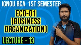 ECO-01 - Lecture 13 Forms of Business Organisation-I  Business Organization  IGNOU BCA