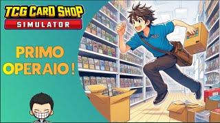 PRIMO OPERAIO  5#  TCG Card Shop Simulator  Full HD ITA